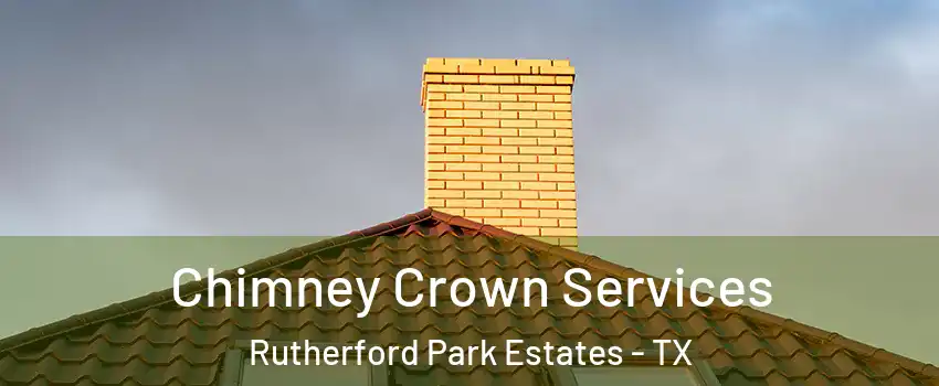 Chimney Crown Services Rutherford Park Estates - TX