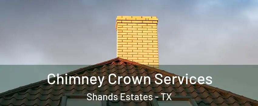 Chimney Crown Services Shands Estates - TX