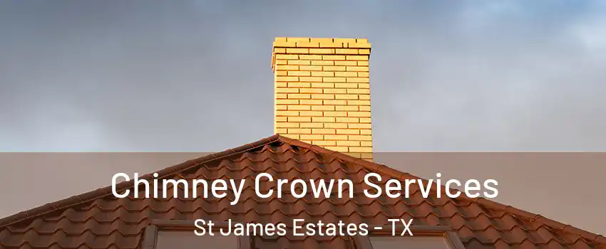 Chimney Crown Services St James Estates - TX