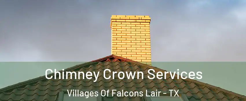 Chimney Crown Services Villages Of Falcons Lair - TX