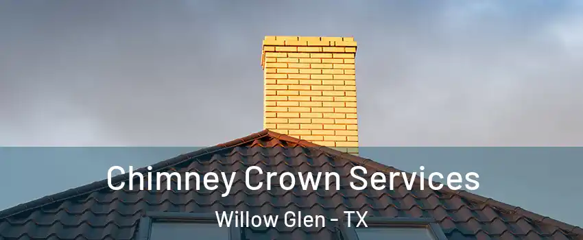 Chimney Crown Services Willow Glen - TX