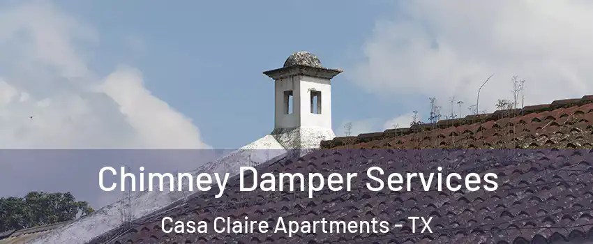 Chimney Damper Services Casa Claire Apartments - TX