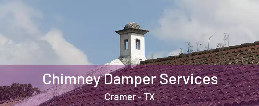 Chimney Damper Services Cramer - TX