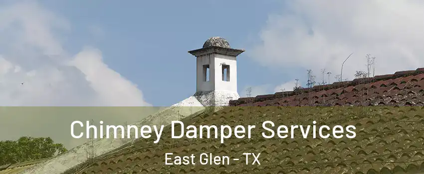 Chimney Damper Services East Glen - TX