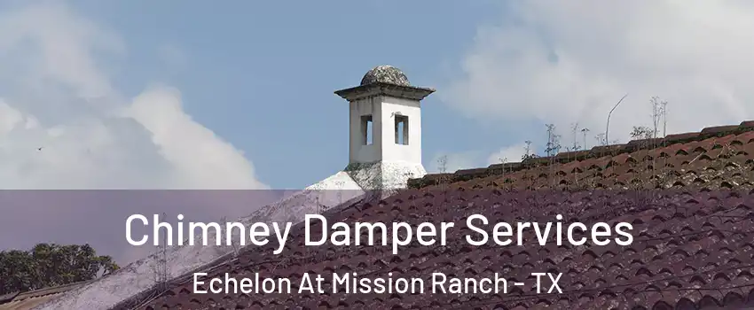 Chimney Damper Services Echelon At Mission Ranch - TX