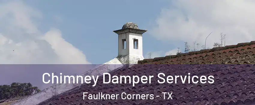Chimney Damper Services Faulkner Corners - TX
