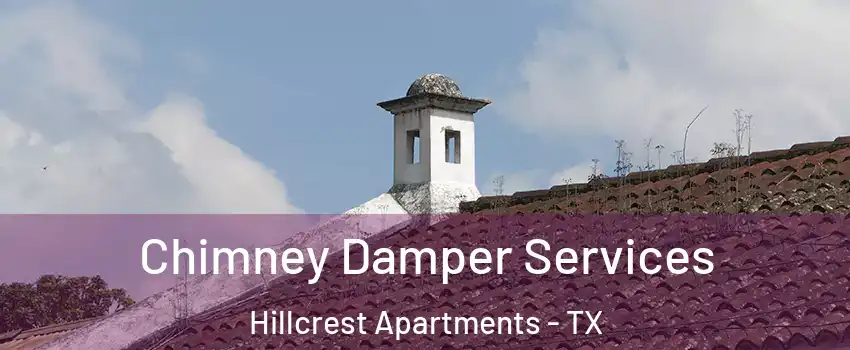 Chimney Damper Services Hillcrest Apartments - TX