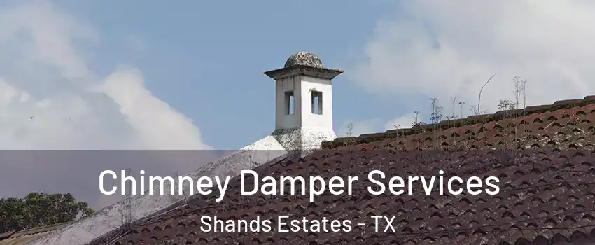 Chimney Damper Services Shands Estates - TX