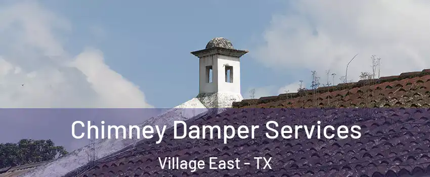 Chimney Damper Services Village East - TX