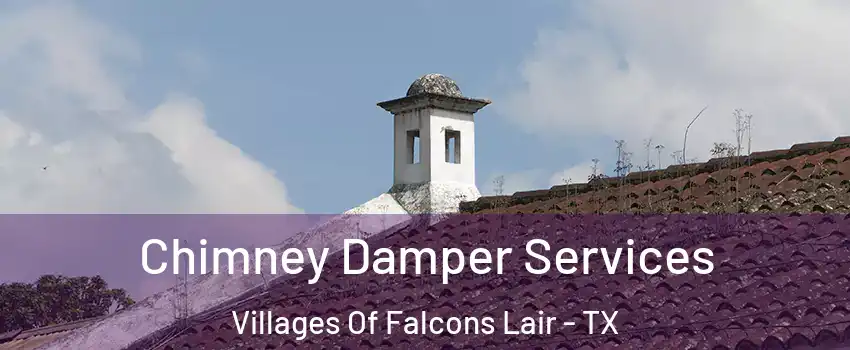 Chimney Damper Services Villages Of Falcons Lair - TX