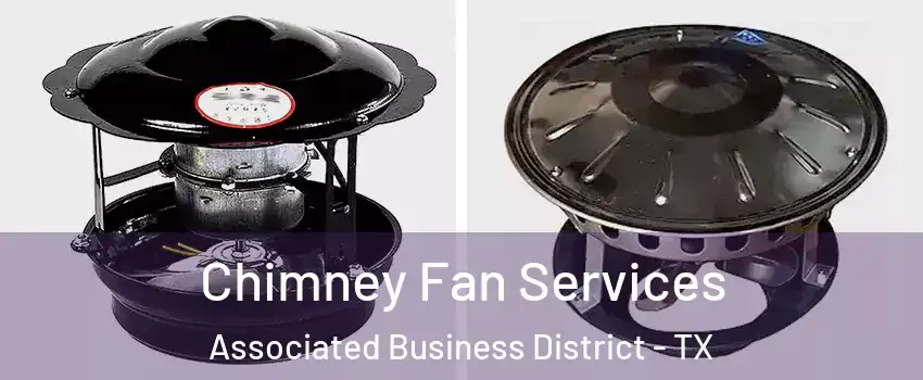 Chimney Fan Services Associated Business District - TX