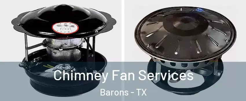 Chimney Fan Services Barons - TX