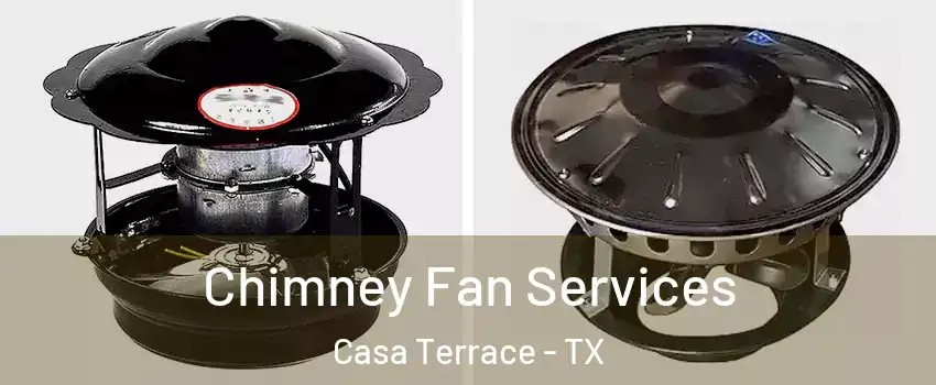 Chimney Fan Services Casa Terrace - TX