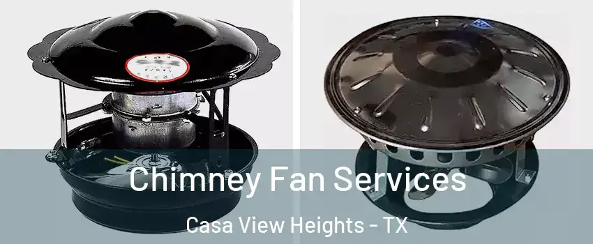 Chimney Fan Services Casa View Heights - TX