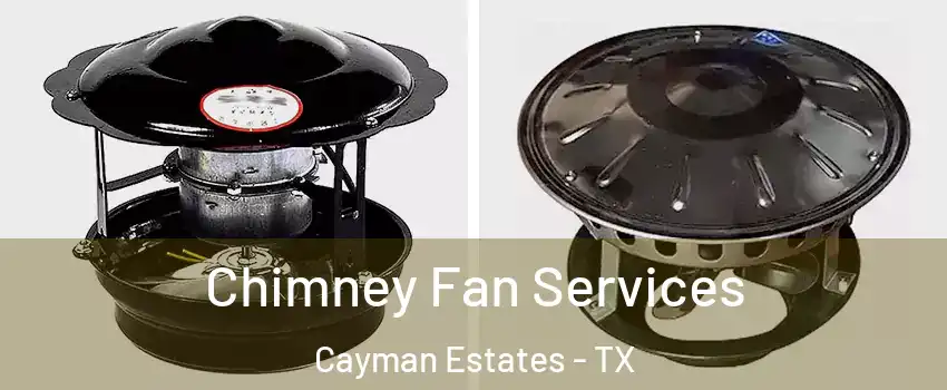 Chimney Fan Services Cayman Estates - TX