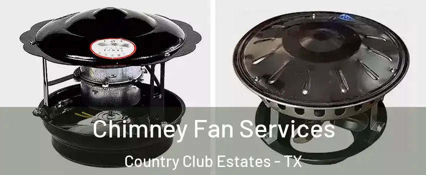 Chimney Fan Services Country Club Estates - TX
