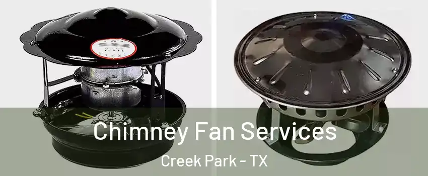 Chimney Fan Services Creek Park - TX