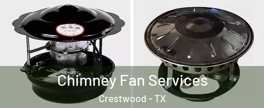 Chimney Fan Services Crestwood - TX