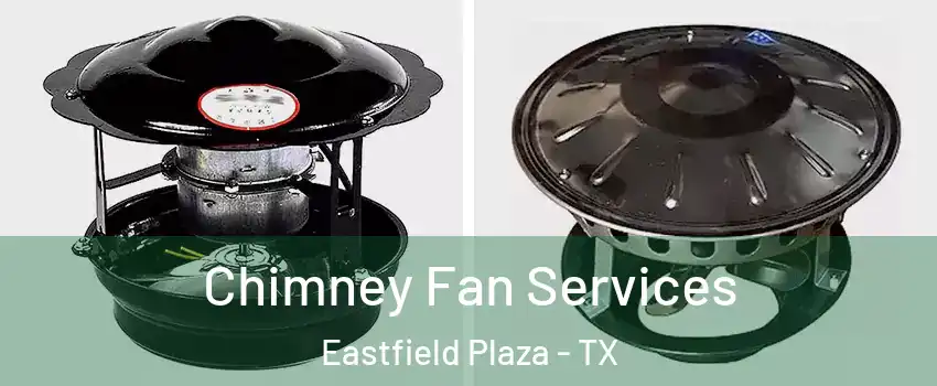 Chimney Fan Services Eastfield Plaza - TX
