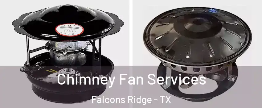Chimney Fan Services Falcons Ridge - TX