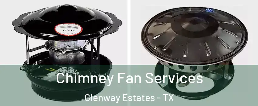 Chimney Fan Services Glenway Estates - TX