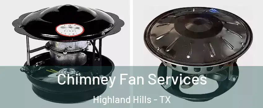 Chimney Fan Services Highland Hills - TX
