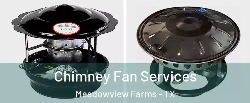 Chimney Fan Services Meadowview Farms - TX