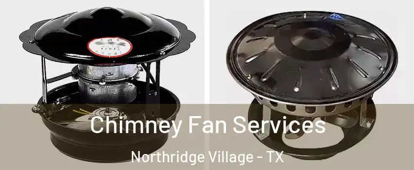 Chimney Fan Services Northridge Village - TX