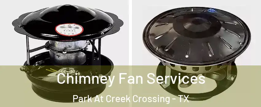 Chimney Fan Services Park At Creek Crossing - TX
