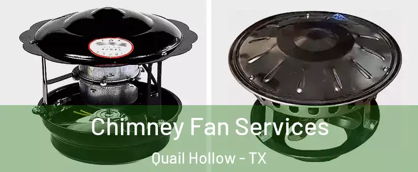 Chimney Fan Services Quail Hollow - TX