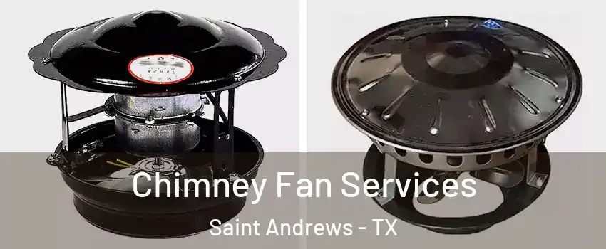 Chimney Fan Services Saint Andrews - TX