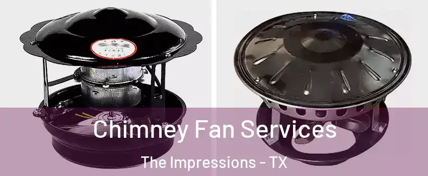 Chimney Fan Services The Impressions - TX