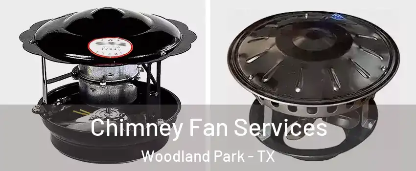 Chimney Fan Services Woodland Park - TX