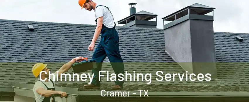 Chimney Flashing Services Cramer - TX