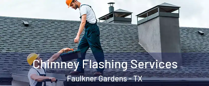 Chimney Flashing Services Faulkner Gardens - TX