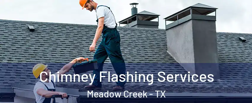 Chimney Flashing Services Meadow Creek - TX
