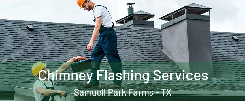 Chimney Flashing Services Samuell Park Farms - TX