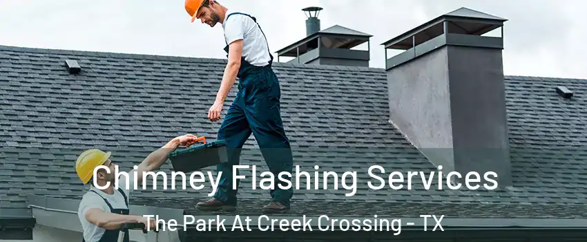 Chimney Flashing Services The Park At Creek Crossing - TX