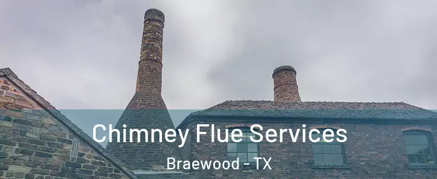 Chimney Flue Services Braewood - TX