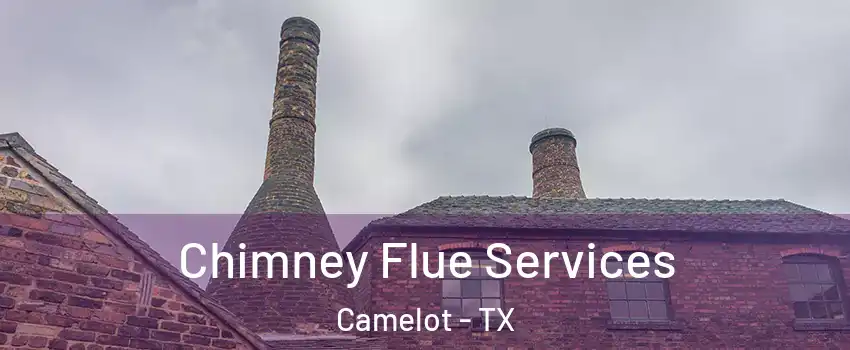 Chimney Flue Services Camelot - TX