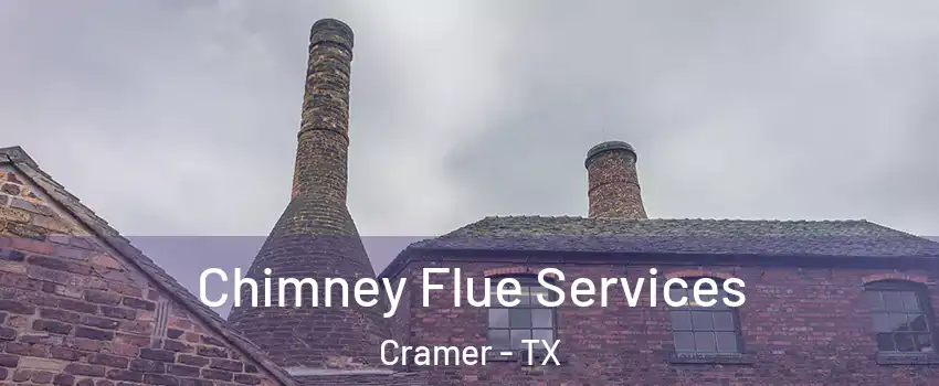 Chimney Flue Services Cramer - TX