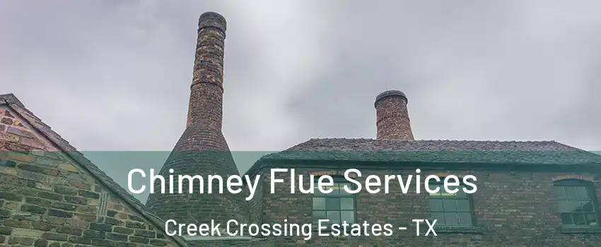 Chimney Flue Services Creek Crossing Estates - TX