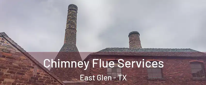 Chimney Flue Services East Glen - TX