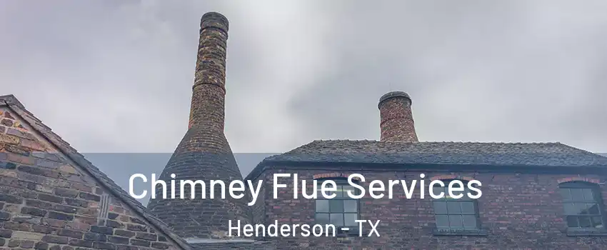 Chimney Flue Services Henderson - TX