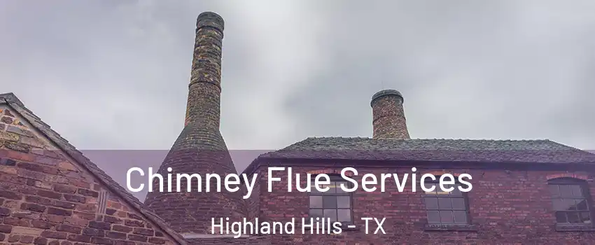 Chimney Flue Services Highland Hills - TX