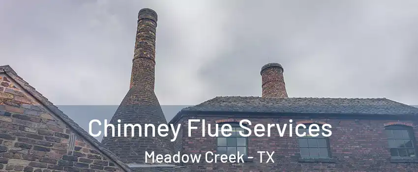 Chimney Flue Services Meadow Creek - TX