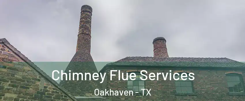 Chimney Flue Services Oakhaven - TX