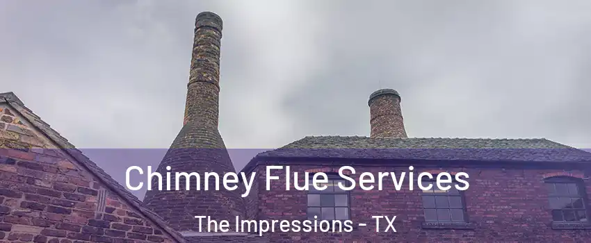 Chimney Flue Services The Impressions - TX