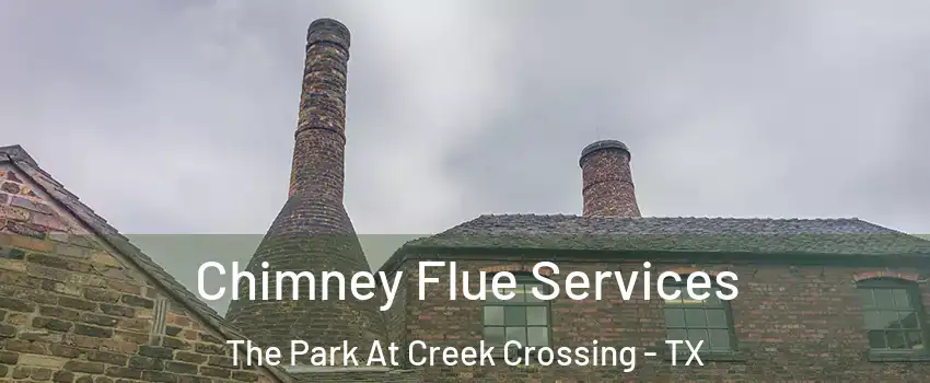 Chimney Flue Services The Park At Creek Crossing - TX
