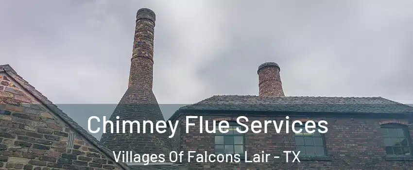 Chimney Flue Services Villages Of Falcons Lair - TX